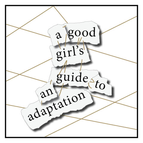 A Good Girl's Guide to an Adaptation